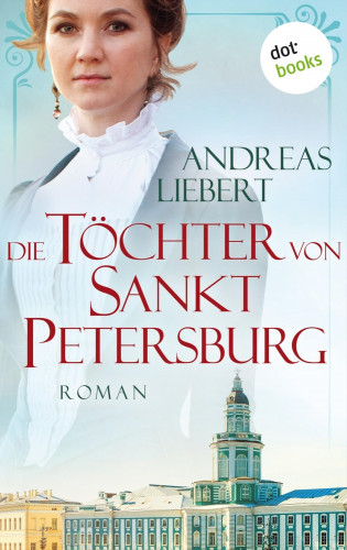 Andreas Liebert: Die Töchter von Sankt Petersburg