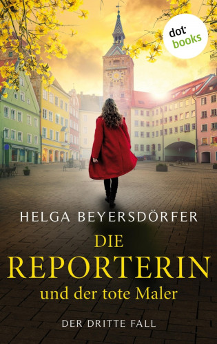 Helga Beyersdörfer: Die Reporterin und der tote Maler: Margot Thaler ermittelt