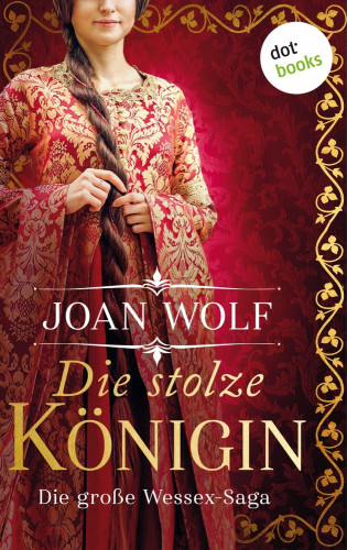 Joan Wolf: Die stolze Königin