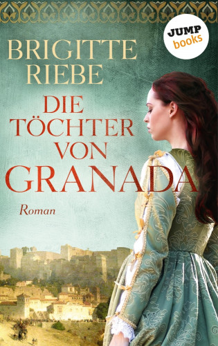 Brigitte Riebe: Die Töchter von Granada