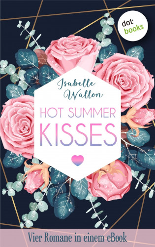 Isabelle Wallon: HOT SUMMER KISSES: Vier Romane in einem eBook