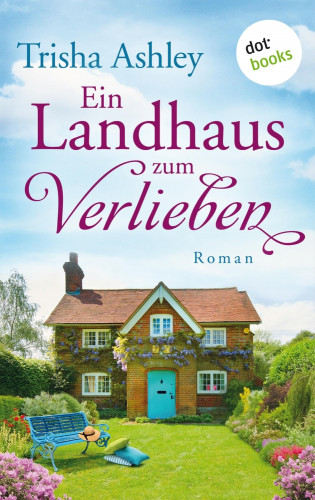 Trisha Ashley: Ein Landhaus zum Verlieben