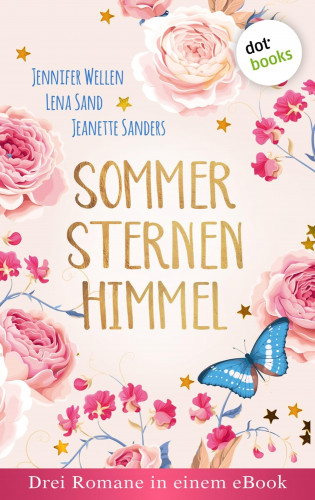 Jennifer Wellen, Lena Sand, Jeanette Sanders: Sommersternenhimmel: Drei Romane in einem eBook