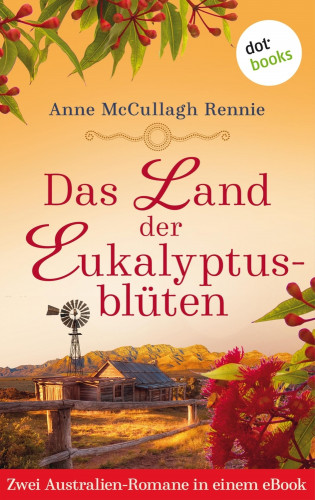 Anne McCullagh Rennie: Das Land der Eukalyptusblüten: Zwei Romane in einem eBook