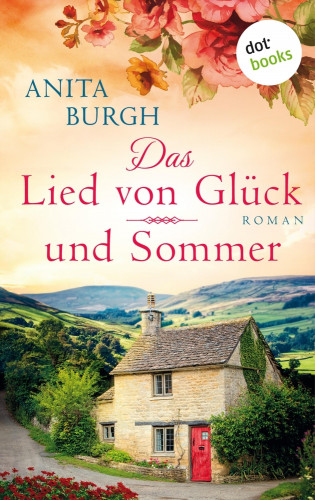 Anita Burgh: Das Lied von Glück und Sommer