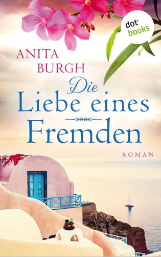Anita Burgh: Die Liebe eines Fremden