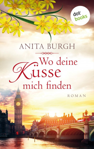 Anita Burgh: Wo deine Küsse mich finden