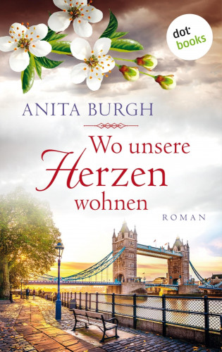 Anita Burgh: Wo unsere Herzen wohnen