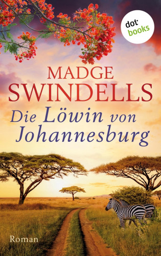 Madge Swindells: Die Löwin von Johannesburg
