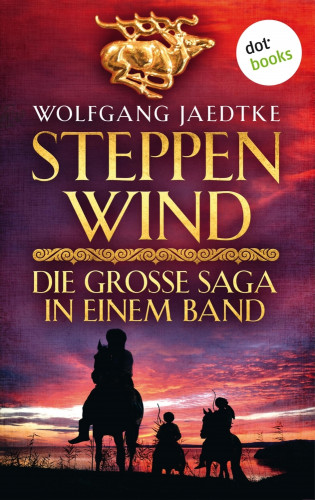Wolfgang Jaedtke: Steppenwind - Die große Saga in einem Band