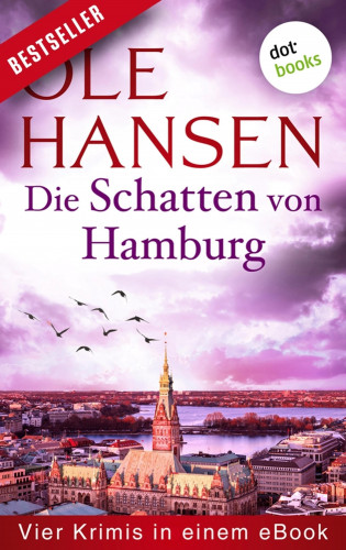 Ole Hansen: Die Schatten von Hamburg: Vier Kriminalromane in einem eBook