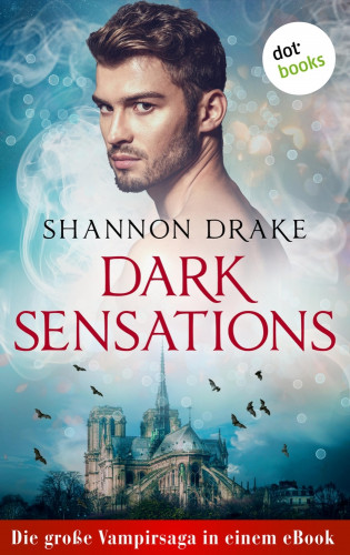 Shannon Drake: Dark Sensations: Die große Vampirsaga in einem eBook