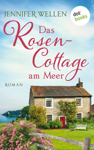 Jennifer Wellen: Das Rosencottage am Meer