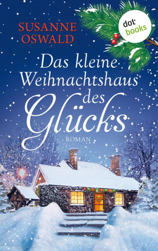 Susanne Oswald: Das kleine Weihnachtshaus des Glücks