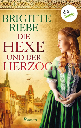 Brigitte Riebe: Die Hexe und der Herzog