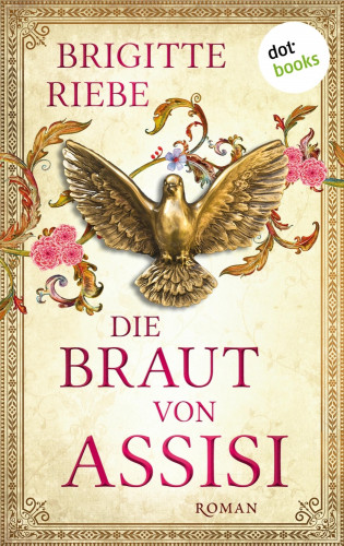 Brigitte Riebe: Die Braut von Assisi