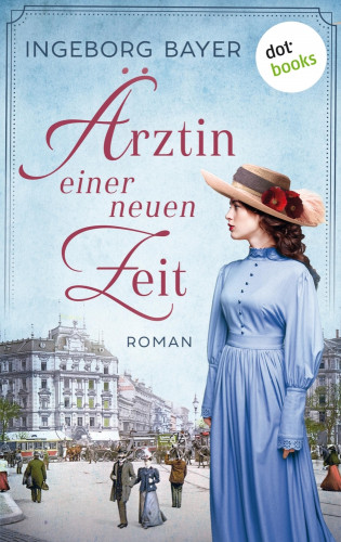 Ingeborg Bayer: Ärztin einer neuen Zeit