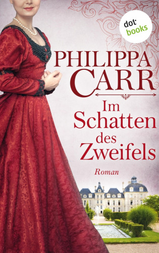 Philippa Carr: Im Schatten des Zweifels: Die Töchter Englands - Band 11