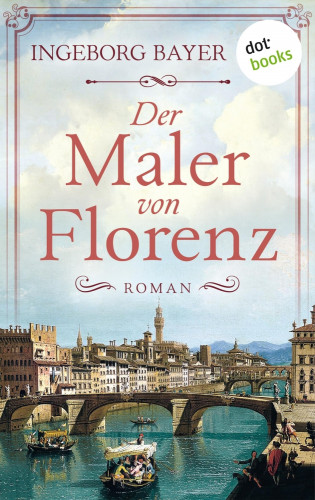 Ingeborg Bayer: Der Maler von Florenz