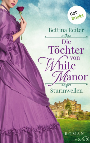 Bettina Reiter: Die Töchter von White Manor – Sturmwellen