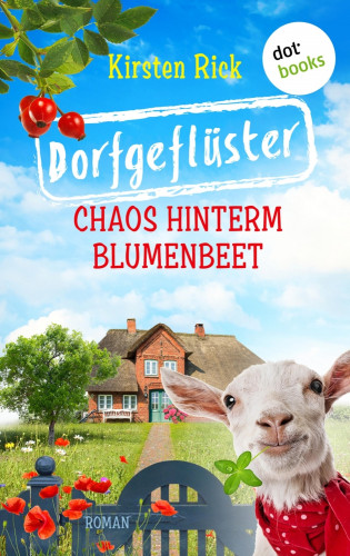 Kirsten Rick: Dorfgeflüster 1: Chaos hinterm Blumenbeet – oder: Schlüsselfertig