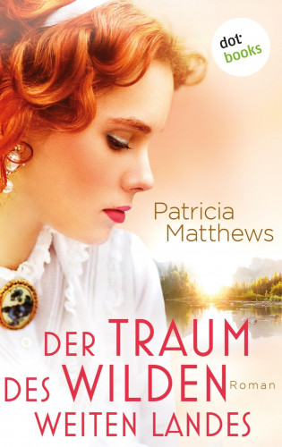 Patricia Matthews: Der Traum des wilden, weiten Landes