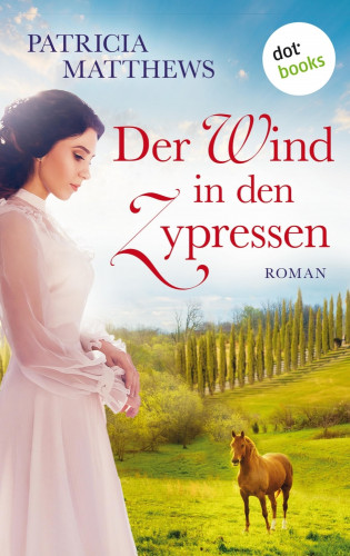 Patricia Matthews: Der Wind in den Zypressen