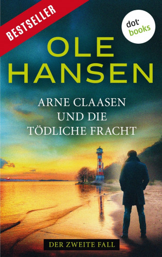 Ole Hansen: Arne Claasen und die tödliche Fracht