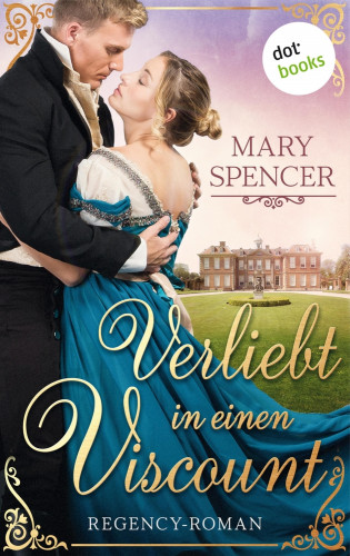 Mary Spencer: Verliebt in einen Viscount - Regency Lovers 1