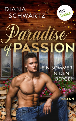 Diana Schwartz: Paradise of Passion - Ein Sommer in den Bergen