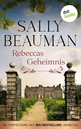 Sally Beauman: Rebeccas Geheimnis - Die Fortsetzung des Weltbestsellers REBECCA von Daphne du Maurier