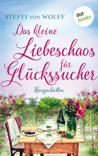 Steffi von Wolff: Das kleine Liebeschaos für Glückssucher