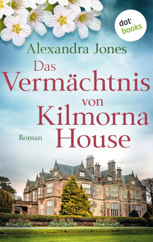 Alexandra Jones: Das Vermächtnis von Kilmorna House