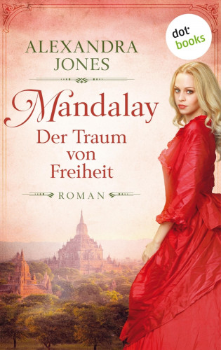 Alexandra Jones: Mandalay - Der Traum von Freiheit