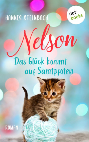 Hannes Steinbach: Nelson - Das Glück kommt auf Samtpfoten