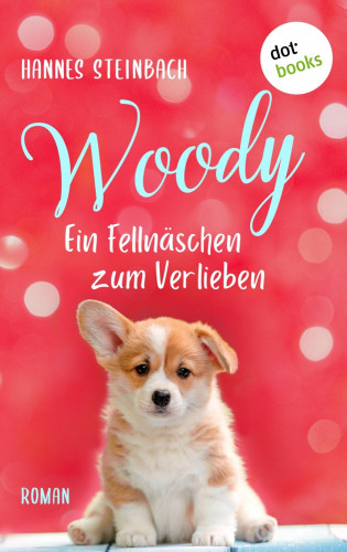 Hannes Steinbach: Woody - Ein Fellnäschen zum Verlieben