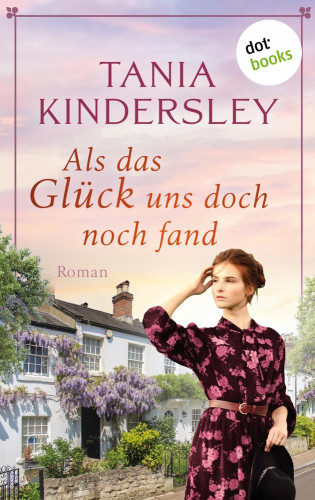Tania Kindersley: Als das Glück uns doch noch fand