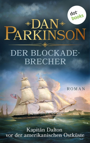 Dan Parkinson: Der Blockadebrecher – Kapitän Dalton vor der amerikanischen Ostküste
