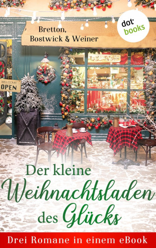 Barbara Bretton, Marie Bostwick, Christine Weiner: Der kleine Weihnachtsladen des Glücks