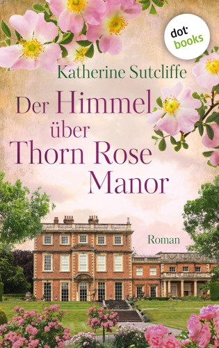 Katherine Sutcliffe: Der Himmel über Thorn Rose Manor
