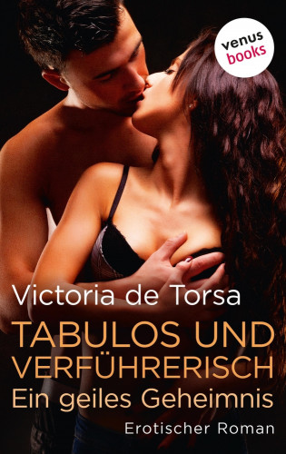 Victoria de Torsa: Tabulos und verführerisch – Ein geiles Geheimnis