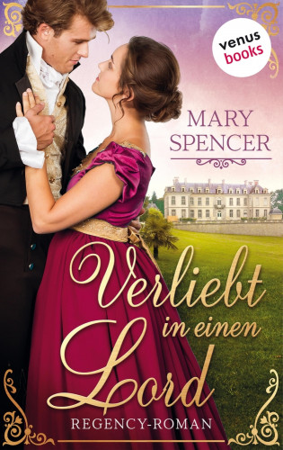 Mary Spencer: Verliebt in einen Lord - Regency Lovers 3