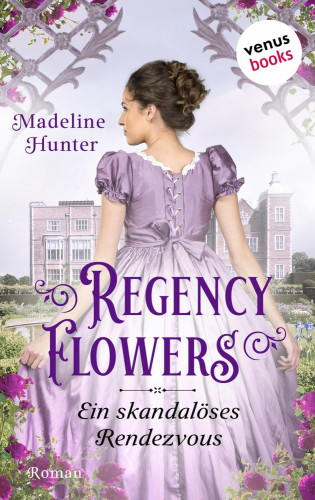 Madeline Hunter: Regency Flowers - Ein skandalöses Rendezvous: Rarest Blooms 1