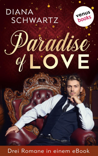 Diana Schwartz: Paradise of Love: Drei Romane in einem eBook