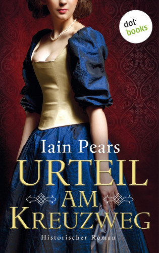 Iain Pears: Urteil am Kreuzweg