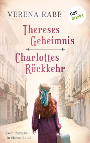 Verena Rabe: Thereses Geheimnis & Charlottes Rückkehr: Zwei Romane in einem eBook