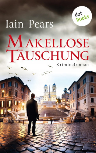 Iain Pears: Makellose Täuschung: Ein Fall für Argyll und di Stefano - Band 3