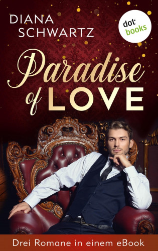 Diana Schwartz: Paradise of Love: Drei Romane in einem eBook