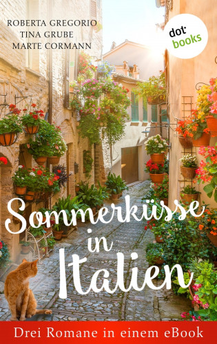 Roberta Gregorio, Tina Grube, Marte Cormann: Sommerküsse in Italien: Drei Romane in einem eBook