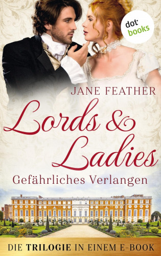 Jane Feather: Lords & Ladies: Gefährliches Verlangen: Die Trilogie in einem eBook